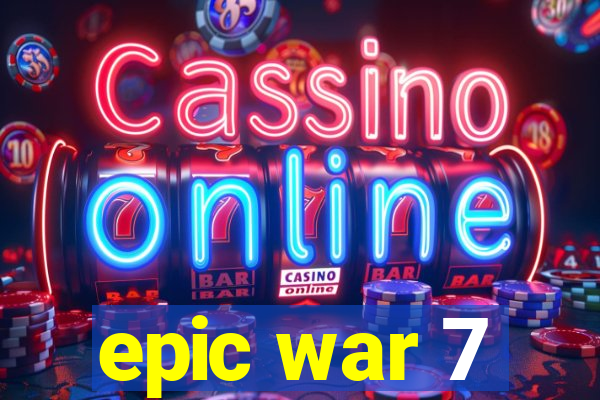 epic war 7